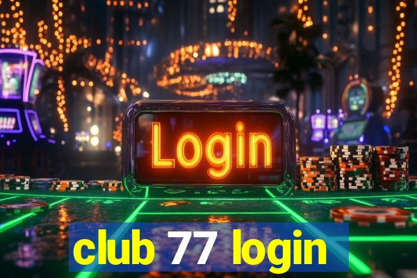 club 77 login